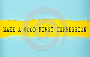 Make a good first impression text on the torn paper , yellow background