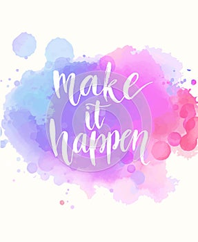 Make it happen. Handwritten white phrase on pink