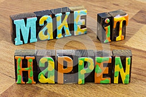 Make it happen plan prepare succeed positive attitude goal