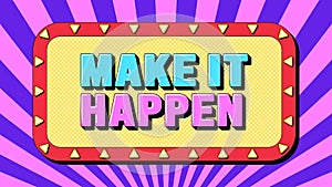 Make It Happen text, life success. Text banner template with positive phrase Make It Happen. Quote and slogan