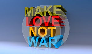 Make love not war on blue