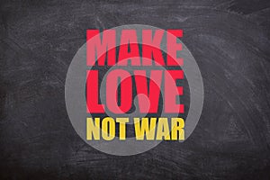 Make love not war colorful text and quotes with blackboard background.