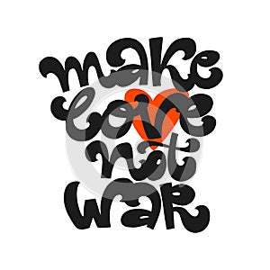 Make love not war - hippie`s slogan for print, t-shirt, poster.
