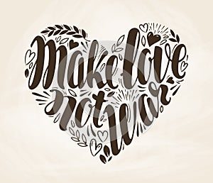 Make love not war, label. Lettering, calligraphy in shape of heart. Vector decorative illustration