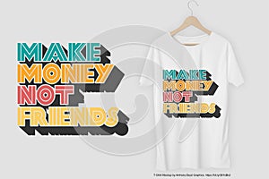 Make Money Not Friends Motivation Typography Quote T-Shirt Design