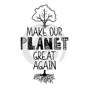 Make Planet great again -  text quotes and tree