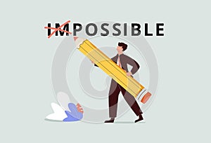 Make it possible, erase im word from impossible and believe we can do it, challenge or hope to overcome difficulty