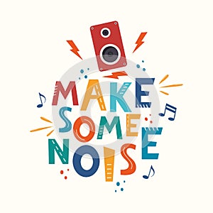 Make some noise hand drawn slogan. Colorful T-shirt and poster vector typography print with loudspeaker. Vector illustration