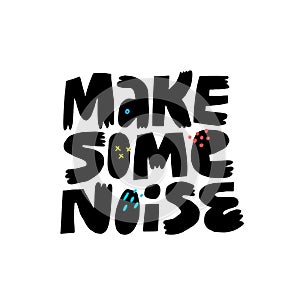 Make some noise hand drawn vector lettering