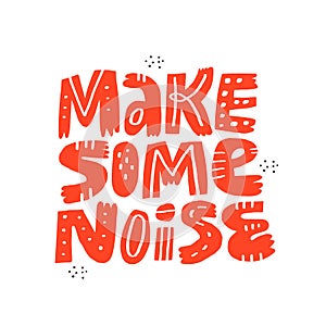 Make some noise hand drawn vector lettering