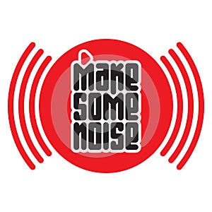 Make Some Noise red button. Print for t-shirt  with audio wave
