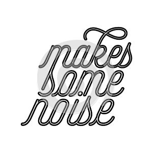 Make some noise. Stylish Hand drawn typography poster