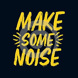 Make some noise. Stylish Hand drawn typography poster