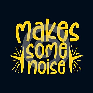 Make some noise. Stylish Hand drawn typography poster