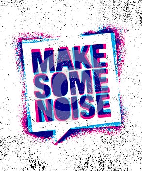 Make Some Noise. Urban Inspiring Creative Motivation Quote Poster Template. Vector Typography Banner Design Concept