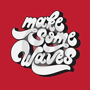 Make some waves. Vector handwritten lettering