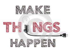 Make things happen phrase and light bulb, hand writing, achieve