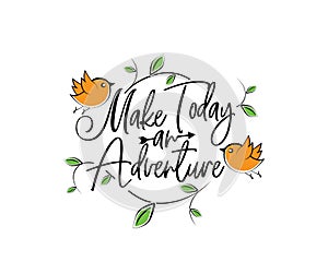 Make today an adventure, vector. Motivational, inspirational quotes. Affirmation wording design, lettering