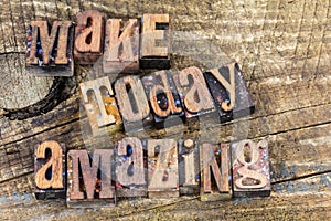 Make today amazing believe inspiration beautiful life alive