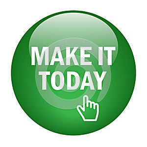 Make it today button on white