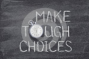 Make tough choices watch