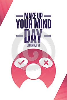 Make Up Your Mind Day. December 31. Holiday concept. Template for background, banner, card, poster with text inscription