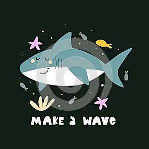 Make a wave. cartoon shark, hand drawing lettering. colorful vector illustration, flat style.