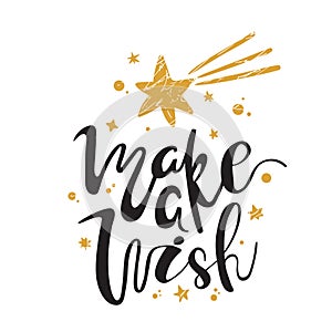 Make a Wish. Calligraphy. Handwritten brush lettering for greeting card, poster, invitation, banner. Hand drawn design