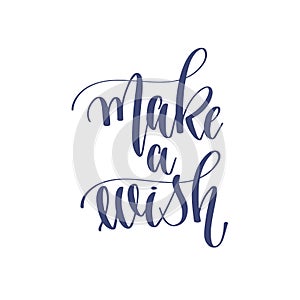 Make a wish - hand lettering inscription text to winter holiday