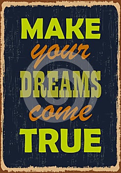 Make your dreams come true. Motivational quote. Vector typography poster design