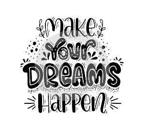 Make your dreams happen, hand lettering, motivational quotes