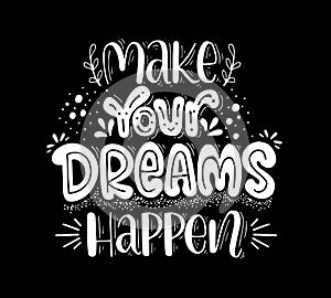 Make your dreams happen, hand lettering, motivational quotes