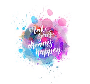 Make your dreams happen - inspirational lettering