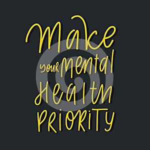 Make your mental health priority hand lettering vector inscripti