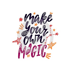 Make your own magic. Inspirational quote with constellations and stars.