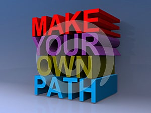 Make your own path