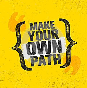 Make Your Own Path. Adventure Mountain Hike Creative Motivation Concept. Vector Outdoor Design