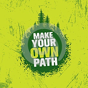 Make Your Own Path. Adventure Mountain Hike Creative Motivation Concept. Vector Outdoor Design