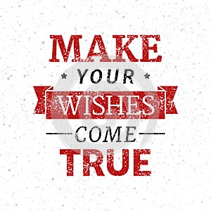 Make your wishes come true