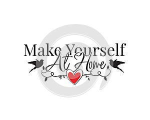 Make yourself at home, Vector. Wall Decals, Wording Design, Lettering, Vector. Wall Decor, Greeting card design, wordings