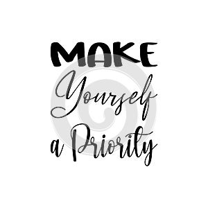 make yourself a priority black letter quote