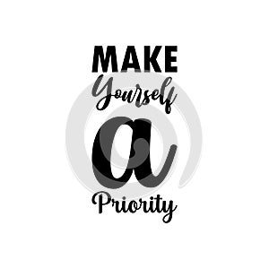 make yourself a priority black letter quote