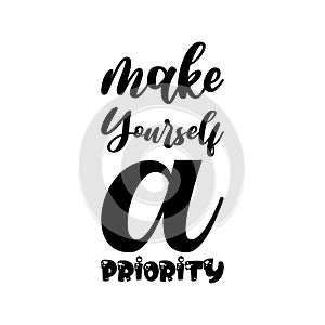 make yourself a priority black letter quote