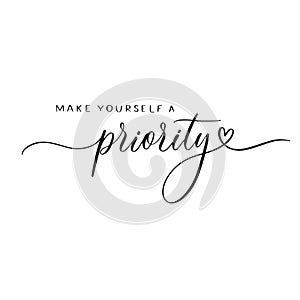 Make yourself a priority - calligraphy inscription.