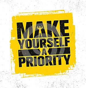 Make Yourself A Priority. Workout and Fitness Gym Strong Design Element Concept. Sport Motivation Quote. Rough Vector