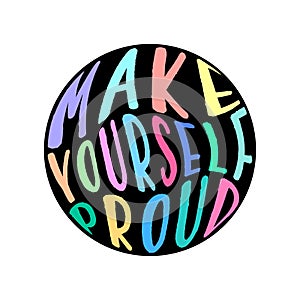 Make yourself proud quote in round shape