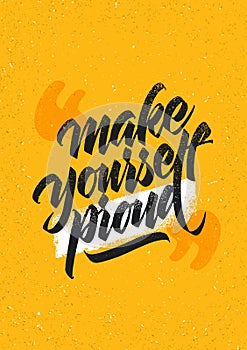 Make Yourself Proud. Workout and Fitness Gym Handmade Lettering Design Element Concept. Creative Custom Vector