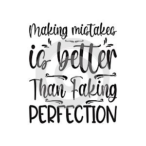 making mistakes is better than faking perfection letter quote photo