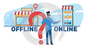 Male businessman chooses between online and offline business. Shop on site and shop in real life. Inbound and outbound