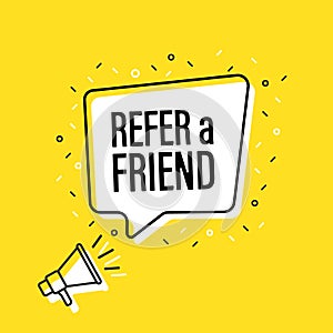 Male hand holding megaphone with refer a friend speech bubble. Loudspeaker. Banner for business, marketing and